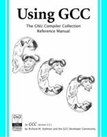 Using GCC: The GNU Compiler Collection Reference Manual for GCC 3.3.1 1882114396 Book Cover