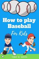 How to play Baseball for Kids: Special Edition 1952524261 Book Cover