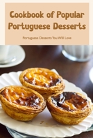 Cookbook of Popular Portuguese Desserts: Portuguese Desserts You Will Love B0BMZGYQVG Book Cover