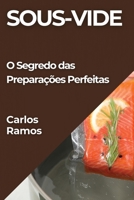 Sous-Vide: O Segredo das Preparações Perfeitas (Portuguese Edition) 183579629X Book Cover