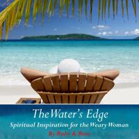 The Water's Edge: Spiritual Inspiration for the Weary Woman 098218770X Book Cover