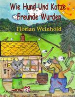 Wie Hund Und Katze Freunde Wurden: Bello Und Minka 153995059X Book Cover