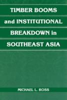 Timber Booms and Institutional Breakdown in Southeast Asia 1107404819 Book Cover