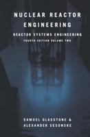 Nuclear Reactor Engineering: Reactor systems engineering, Volume 2 1461358663 Book Cover