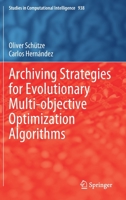 Archiving Strategies for Evolutionary Multi-objective Optimization Algorithms 3030637727 Book Cover