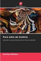 Para além da história: Aproveitar as nossas histórias para um futuro sustentável (Portuguese Edition) 6207628322 Book Cover