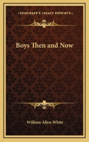 Boys--Then and Now 1417927674 Book Cover