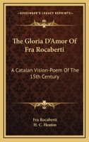 The Gloria D'Amor Of Fra Rocaberti: A Catalan Vision-Poem Of The 15th Century 143254795X Book Cover