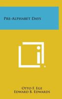 Pre-Alphabet Days 1258574829 Book Cover