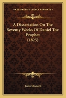A Dissertation On The Seventy Weeks Of Daniel The Prophet 1165945355 Book Cover