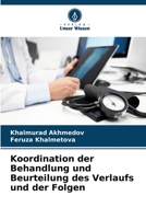 Koordination der Behandlung und Beurteilung des Verlaufs und der Folgen (German Edition) 6209508146 Book Cover