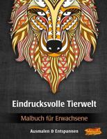 Eindrucksvolle Tierwelt: Malbuch für Erwachsene (Bilder von Tieren zum Ausmalen & Entspannen) 1533131600 Book Cover