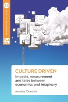 Culture driven: Impacts, measurement and tales between economics and imaginary 8893574829 Book Cover