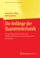 Die Anfänge der Quantenmechanik: Die grundlegenden Arbeiten zur Matrizenmechanik von Heisenberg, Born und Jordan (Klassische Texte der Wissenschaft) (German Edition) 3662712040 Book Cover