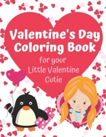 Valentine's Day Coloring Book for your Little Valentine Cutie: Love Themed Activity Book for Artistic Kids on Valentine's Day (Valentine's Day Gift Ideas for Elementary School Kids) B083XVDH7D Book Cover