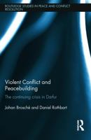 Violent Conflict and Peacebuilding: The Continuing Crisis in Darfur 0415748135 Book Cover