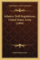 Infantry Drill Regulations 1904 1436882087 Book Cover