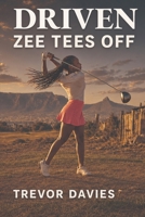 Driven - Zee Tees Off 1066838321 Book Cover