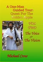 A One-Man Guided Tour: Quest For The Golden Apple VOL Two: The Voice & The Vision 0984907483 Book Cover