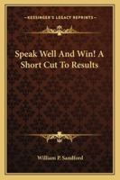 Speak well___and Win! 1432578995 Book Cover
