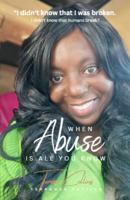 When Abuse is All You Know 1737002515 Book Cover