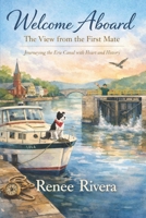 Welcome Aboard- The View from the First Mate: Journeying the Erie Canal with Heart and History B0GR7VNLXY Book Cover