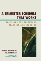 Trimester Schedule That Works: Solutions for Secondary Teaching and Learning 1607091976 Book Cover