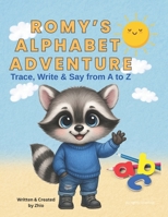 Romy’s Alphabet Adventure: Learn to Trace, Write and Say the Alphabet with Romy (Romy's Learning Series) B0F9L69NHH Book Cover