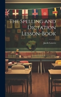 The Spelling and Dictation Lesson-Book 1022664131 Book Cover