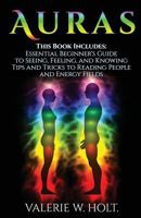 Auras: Essential Beginner's Guide to Seeing, Feeling, and Knowing Tips and Tricks to Reading People and Energy Fields 1541306538 Book Cover