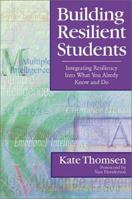 Building Resilient Students: Integrating Resiliency Into What You Already Know and Do 0761945431 Book Cover