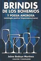Brindis De Los Bohemios Y Poesía Amorosa (Antología Poética Hispanoaméricana...) 1973296780 Book Cover