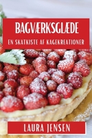 Bagværksglæde: En Skatkiste af Kagekreationer (Danish Edition) 1835799949 Book Cover