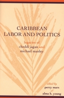 Caribbean Labor and Politics: Legacies of Cheddi Jagan and Michael Manley 0814332110 Book Cover