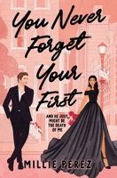 You Never Forget Your First: And He Just Might Be The Death Of Me B0BHLH1BCS Book Cover