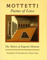 Mottetti: Poems of Love: the motets of Eugenio Montale 1555971237 Book Cover