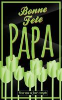 Bonne Fete Papa: Vert (fleurs) - Carte (fete des peres) mini livre d'or "Pour que ce jour compte" (12,7x20cm) 1717426719 Book Cover