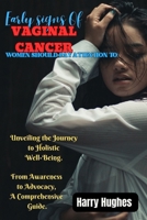 EARLY SIGNS OF VAGINAL CANCER WOMEN SHOULD PAY ATTENTION TO: Unveiling the Journey to Holistic Well-Being : From Awareness to Advocacy, A Comprehensive Guide B0CNXR5NLV Book Cover