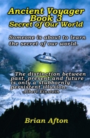 Ancient Voyager Book 3 Secret of Our World B0C523ZNHH Book Cover