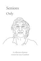 Seniors Only: A Collection of Poems B0B6VPKZ2X Book Cover