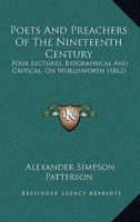 Poets and Preachers of the Nineteenth Century: 4 Lects. On Wordsworth, Montgomery, Hall, and Chalmers 1146713673 Book Cover