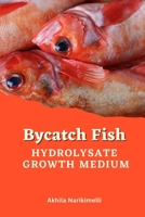 Bycatch Fish Hydrolysate Growth Medium 1805292560 Book Cover
