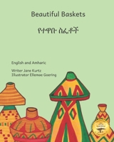 Beautiful Baskets: Ethiopia's Everyday Art in English and Amharic B0CQRDS51Z Book Cover