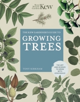 The Kew Gardener's Guide to Growing Trees: The Art and Science to grow with confidence 0711261989 Book Cover