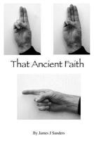 That Ancient Faith 1544704879 Book Cover