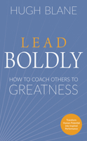 Lead Boldly: How to Coach Others to Greatness 1632652110 Book Cover