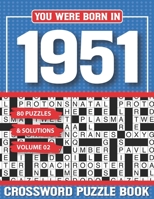 You Were Born In 1951 Crossword Puzzle Book: Crossword Puzzle Book for Adults and all Puzzle Book Fans B094VNXFBC Book Cover