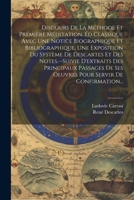 Discours De La M�thode Et Premi�re M�ditation. �d Classique Avec Une Notice Biographique Et Bibliographique, Une Exposition Du Syst�me De Descartes Et Des Notes.--Suivie D'extraits Des Principaux Pass 1021693839 Book Cover