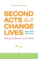 Second Acts That Change Lives: Making a Difference in the World 157324368X Book Cover