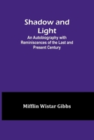 Shadow and Light;An Autobiography with Reminiscences of the Last and Present Century 935797301X Book Cover